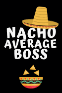 Nacho Average Boss: Notebook, Notepad For Manager, Boss, Coworker - Funny Office Journals, alternative to a card