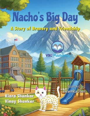 Nacho's Big Day: A Story of Bravery and Friendship - Shankar, Kiara, and Shankar, Vinay