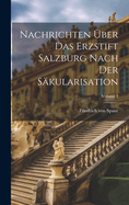 Nachrichten ber Das Erzstift Salzburg Nach Der Skularisation; Volume 1