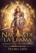 Nacida de la llama: (La senda de los dragones, Libro1)