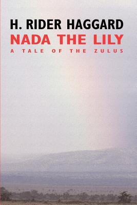 Nada the Lily - Haggard, H Rider, Sir