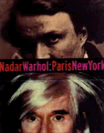 Nadar/Warhol: Paris/New York: Photography and Fame