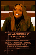 Nadia Mohamed: Trailblazing Journey of 27 Years Old Mayor Nadia Mohamed; The First Elected Somali-American Mayor of a US city.