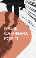 Nadie caminar por ti.