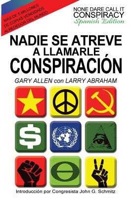 Nadie Se Atreve A Llamarle Conspiracin - None Dare Call It Conspiracy: Spanish Edition - Allen, Gary, and Abraham, Larry