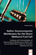 Nafion Nanocomposite Membranes for the Direct Methanol Fuel Cell - Ladewig, Bradley