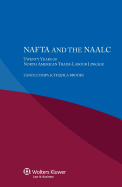 NAFTA and the NAALC Twenty Years of North American Trade-Labour Linkage