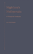 Nagarjuna's Madhymaka: A Philosophical Introduction