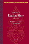 Nagarjuna's Reason Sixty with Chandrakirti's Reason Sixty Commentary