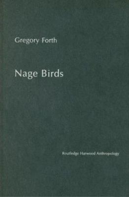 Nage Birds: Classification and Symbolism Among an Eastern Indonesian People - Forth, Gregory