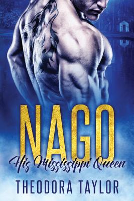 Nago: His Mississippi Queen: (The Brothers Nightwolf Trilogy) [50 Loving States, Mississippi] - Taylor, Theodora
