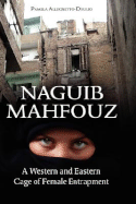 Naguib Mahfouz: A Western and Eastern Cage of Female Entrapment - Allegretto-Diiulio, Pamela