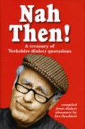 Nah Then!: Treasury of Yorkshire Dialect Quotations