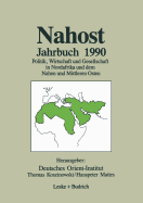 Nahost Jahrbuch 1990: Politik, Wirtschaft Und Gesellschaft in Nordafrika Und Dem Nahen Und Mittleren Osten