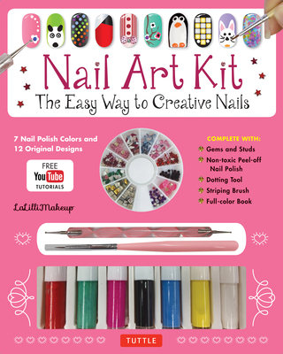Nail Art Kit: The Easy Way to Creative Nails - Lalillimakeup, and Manzoni, Stefano (Photographer)