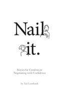 Nail It.: Stories for Designers on Negotiating with Confidence