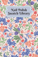 Nail Polish Swatch Library: Manicure and Pedicure Collection Journal Swatches Organizer Logbook