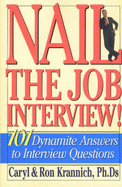 Nail the Job Interview!: 101 Dynamite Answers to Interview Questions