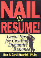 Nail the Resume!: Great Tips for Creating Dynamite Resumes