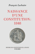 Naissance D'Une Constitution: 1848