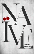 Naive: The debut suspense thriller from acclaimed writer Charles Royce