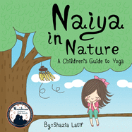 Naiya in Nature: A Children's Guide to Yoga