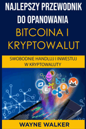 Najlepszy Przewodnik Do Opanowania Bitcoina i Kryptowalut