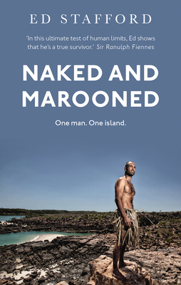 Naked and Marooned: One Man. One Island. One Epic Survival Story - Stafford, Ed