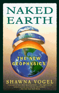 Naked Earth: The New Geophysics - Vogel, Shawna