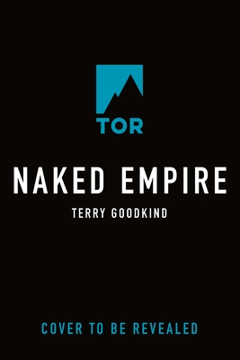 Naked Empire: Book Eight of the Sword of Truth - Goodkind, Terry