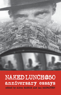 Naked Lunch @ 50: Anniversary Essays