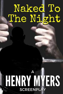 Naked to the Night - Myers, Henry