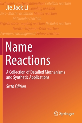 Name Reactions: A Collection of Detailed Mechanisms and Synthetic Applications - Li, Jie Jack