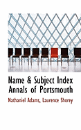 Name & Subject Index Annals of Portsmouth