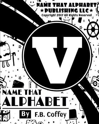 Name That Alphabet V: What's Your Name - Coffey, F B