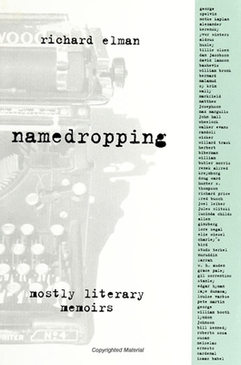 Namedropping: Mostly Literary Memoirs - Elman, Richard