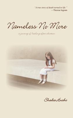 Nameless No More: A Journey of Healing After Abortion - Hrichi, Shadia, and Robl, Judith (Editor)