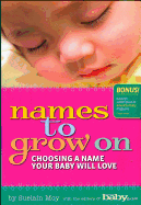 Names to Grow on: Choosing a Name Your Baby Will Love
