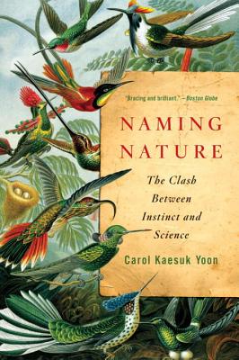 Naming Nature: The Clash Between Instinct and Science - Yoon, Carol Kaesuk