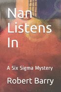 Nan Listens In: A Six Sigma Mystery