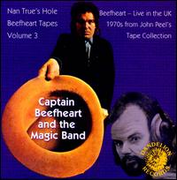 Nan True's Hole: Beefheart Tapes, Vol. 3 - Captain Beefheart & the Magic Band