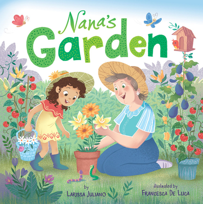 Nana's Garden - Juliano, Larissa, and de Luca, Francesca (Illustrator), and Clever Publishing