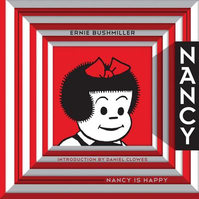 Nancy Is Happy: Complete Dailies 1943-1945 - Bushmiller, Ernie, and Clowes, Daniel (Introduction by)