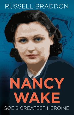 Nancy Wake: Soe's Greatest Heroine - Braddon, Russell