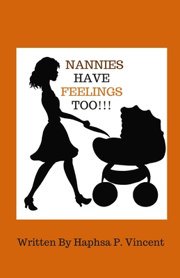 Nannies Have Feelings Too!!! - Vincent, Haphsa P