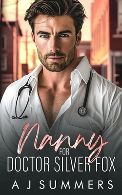 Nanny for Doctor Silver Fox: A Small Town, Single Dad Romance - Summers, A J