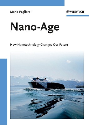 Nano-Age: How Nanotechnology Changes Our Future - Pagliaro, Mario