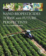 Nano-Biopesticides Today and Future Perspectives