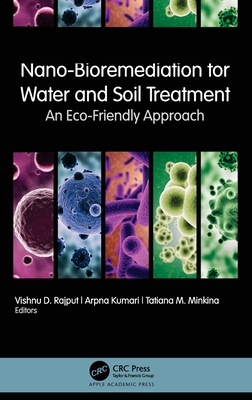 Nano-Bioremediation for Water and Soil Treatment: An Eco-Friendly Approach - Rajput, Vishnu D (Editor), and Kumari, Arpna (Editor), and Minkina, Tatiana M (Editor)
