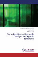 Nano Ferrites: A Reusable Catalyst in Organic Synthesis